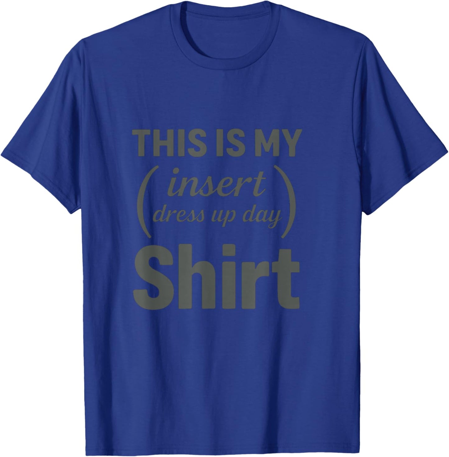 This is My Insert Dress Up Day – Funny Lazy Outfit T-Shirt - T-Shirt | Royal