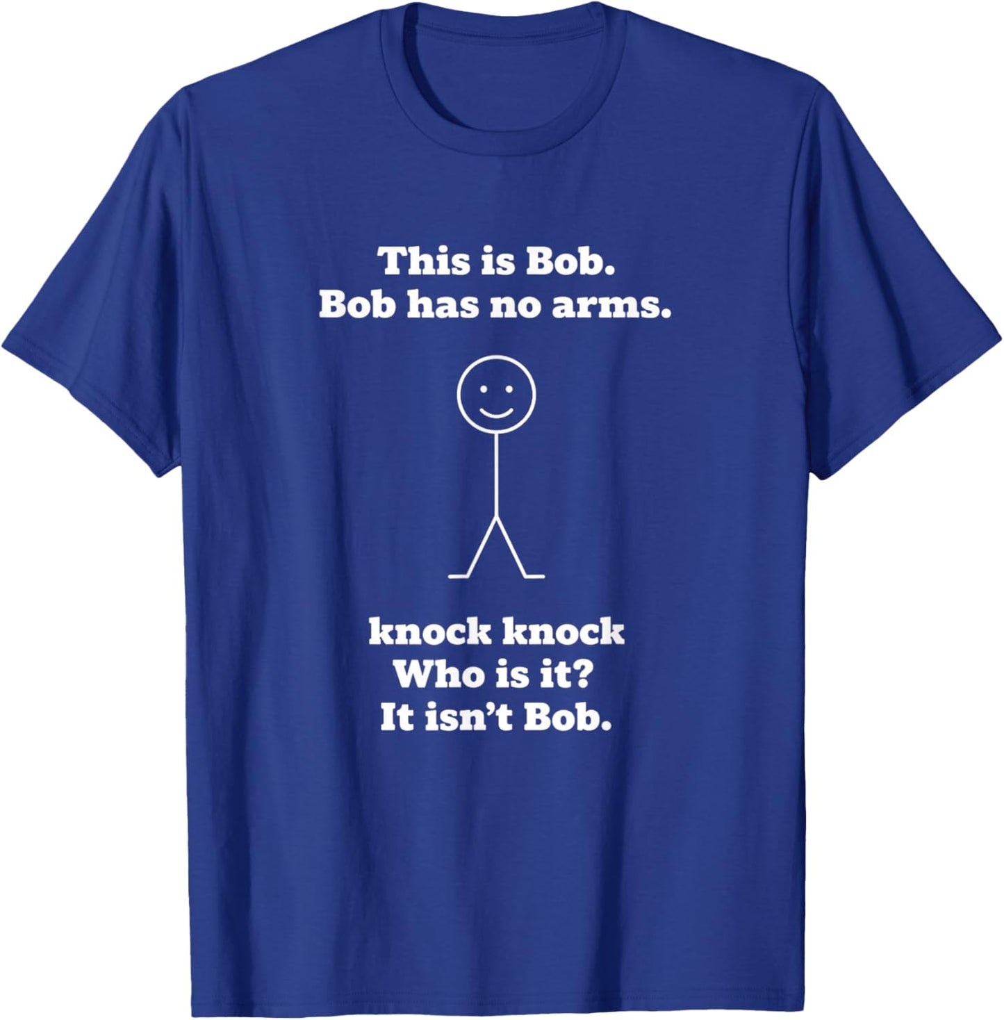 This is Bob Bob Has No Arms Knock Knock Who is IT Funny Joke T-Shirt - T-Shirt | Royal