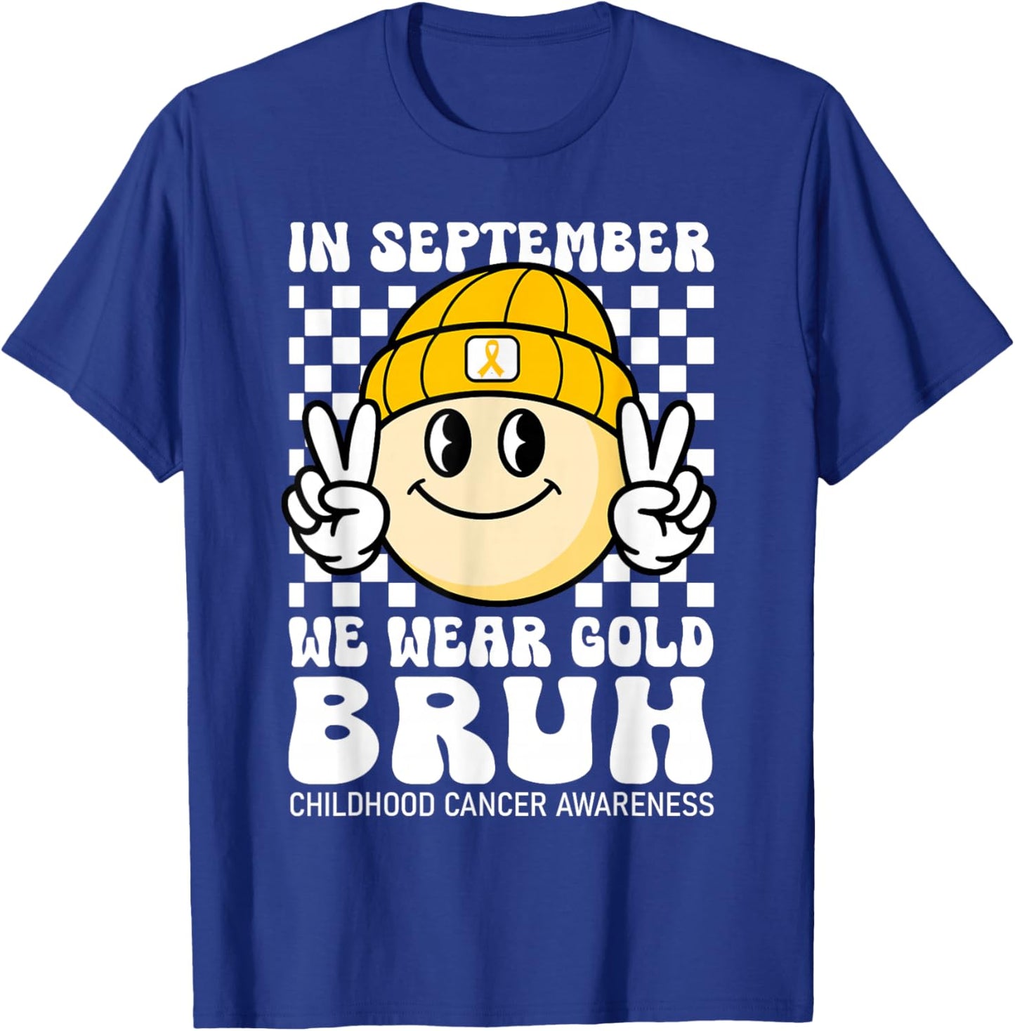 Bruh in September We Wear Gold Childhood Cancer Awareness T-Shirt - T-Shirt | Royal