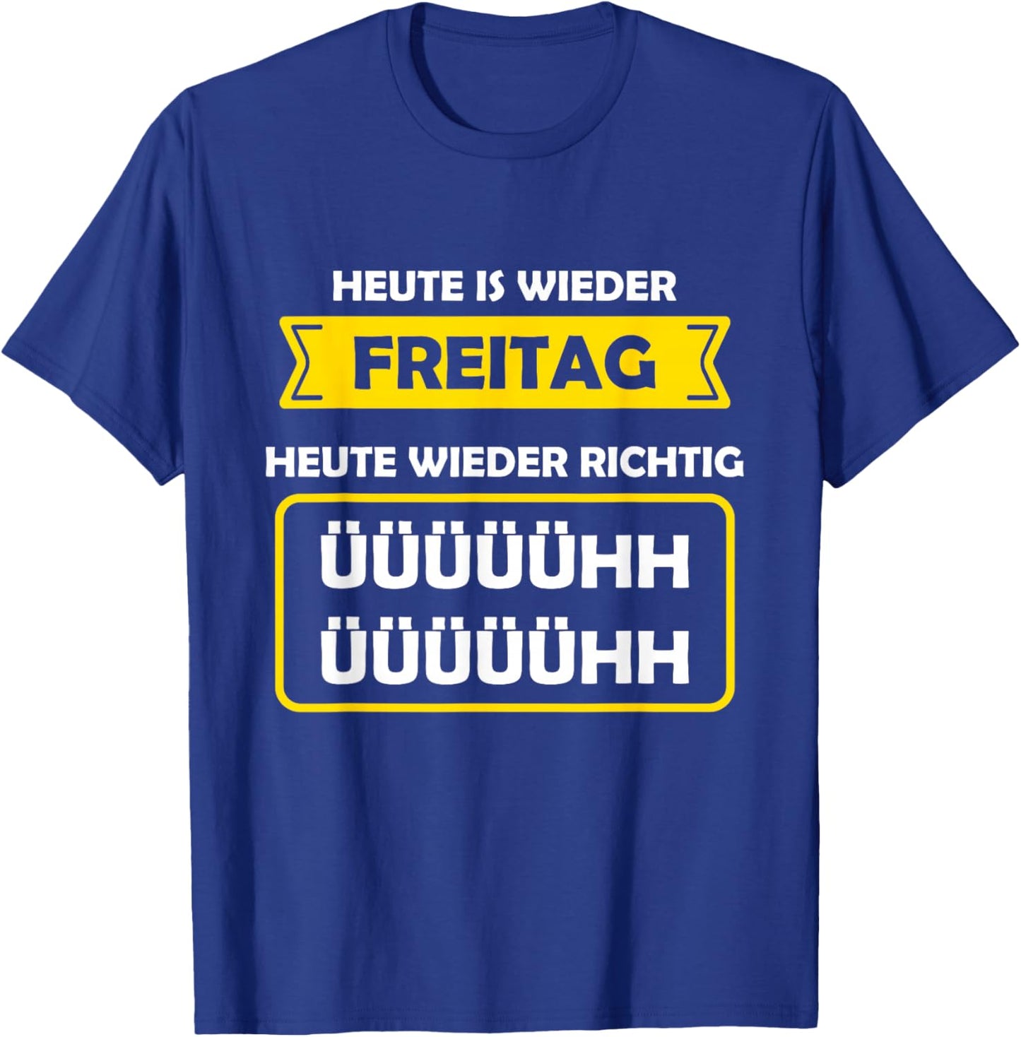 with German Text "Heute ist Wieder Freitag | Weekend Free Party Saufen ÜH T-Shirt - T-Shirt | Royal