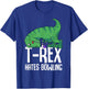 Funny T-Rex Hates Bowling Gym Short Arms Dino Lover TRex T-Shirt - T-Shirt | Royal