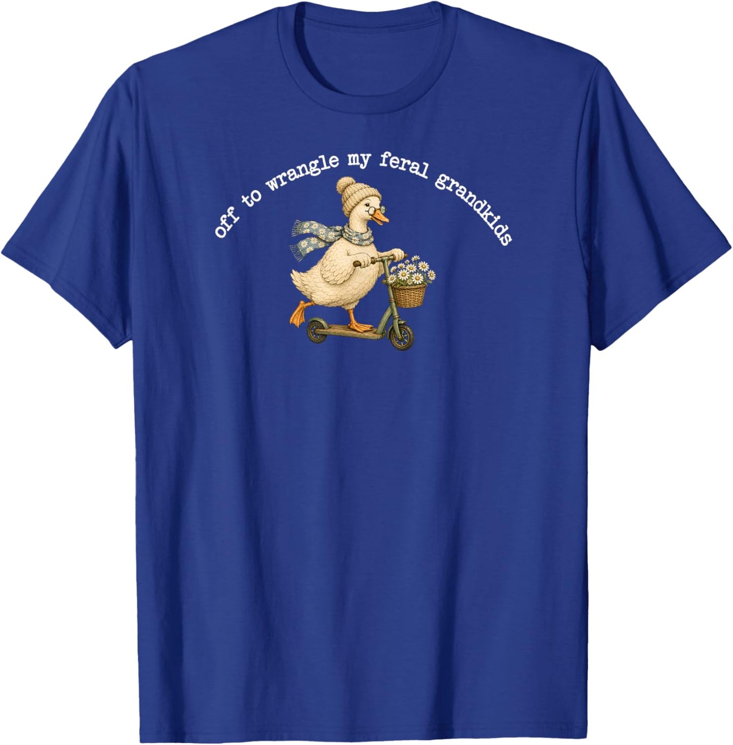 Off to Wrangle My Feral Grandkids Goose Mother's Day T-Shirt - T-Shirt | Royal
