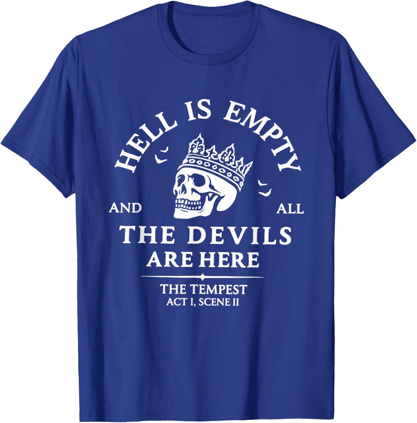 Hell is Empty and All The Devils are Here T-Shirt - T-Shirt | Royal