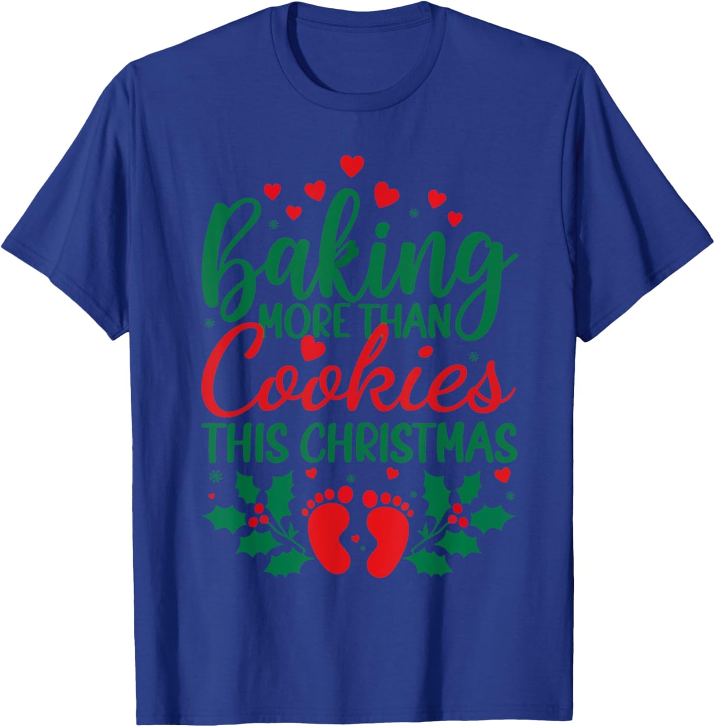 Baking More Than Cookies This Christmas Pregnancy Pregnant T-Shirt - T-Shirt | Royal