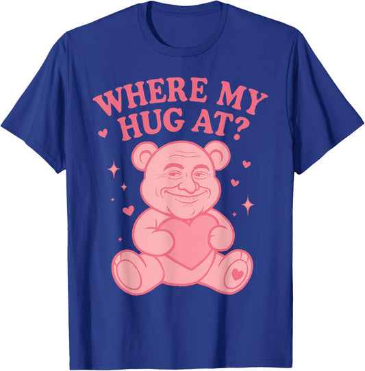 Where My Hug at Funny Meme Cute Teddy Bears T-Shirt - T-Shirt | Royal