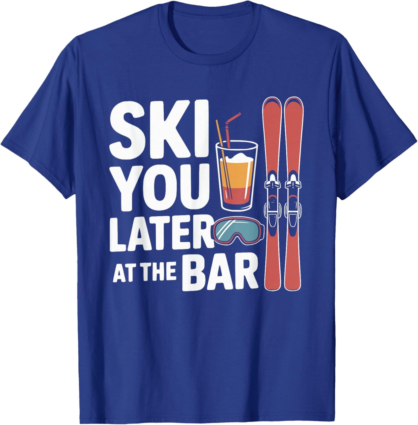 Après Ski Party Ski You Later at The Bar Skier Outfit T-Shirt - T-Shirt | Royal