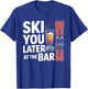 Après Ski Party Ski You Later at The Bar Skier Outfit T-Shirt - T-Shirt | Royal