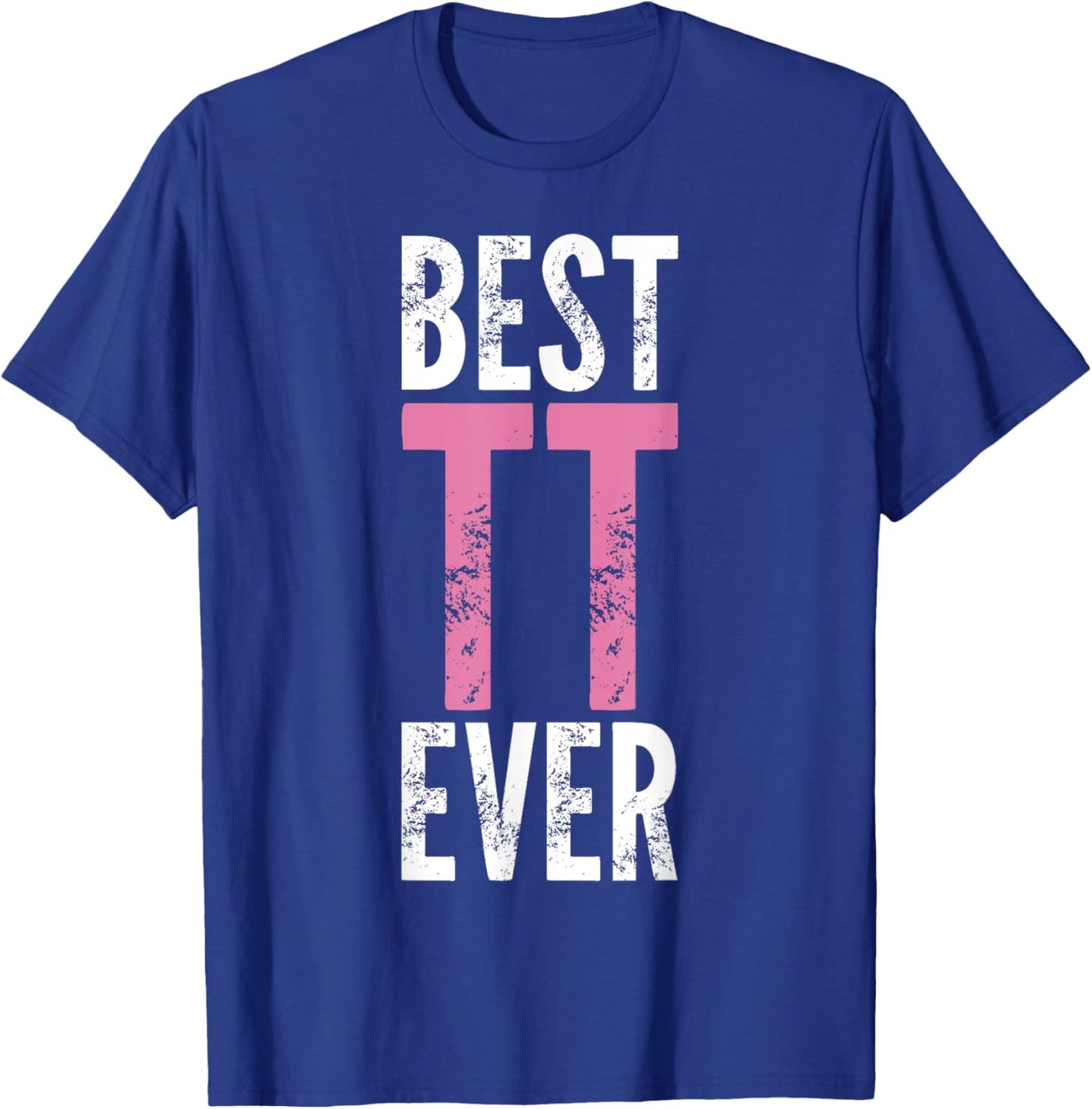 Best TT Ever - Funny Saying Sarcastic Novelty T-Shirt - T-Shirt | Royal