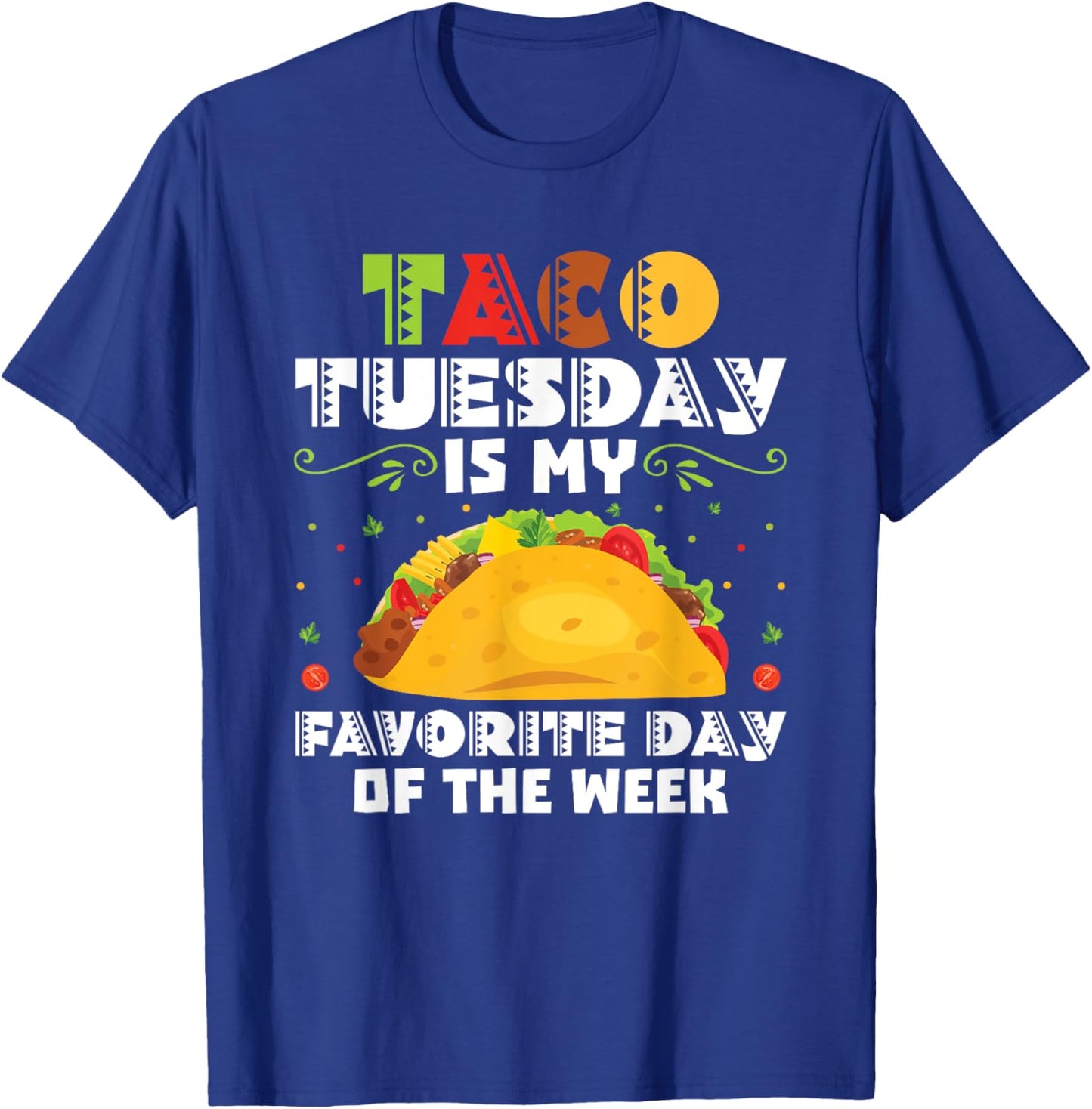 Taco Tuesday Is My Favorite Day Of The Week Taco Tuesday T-Shirt - T-Shirt | Royal