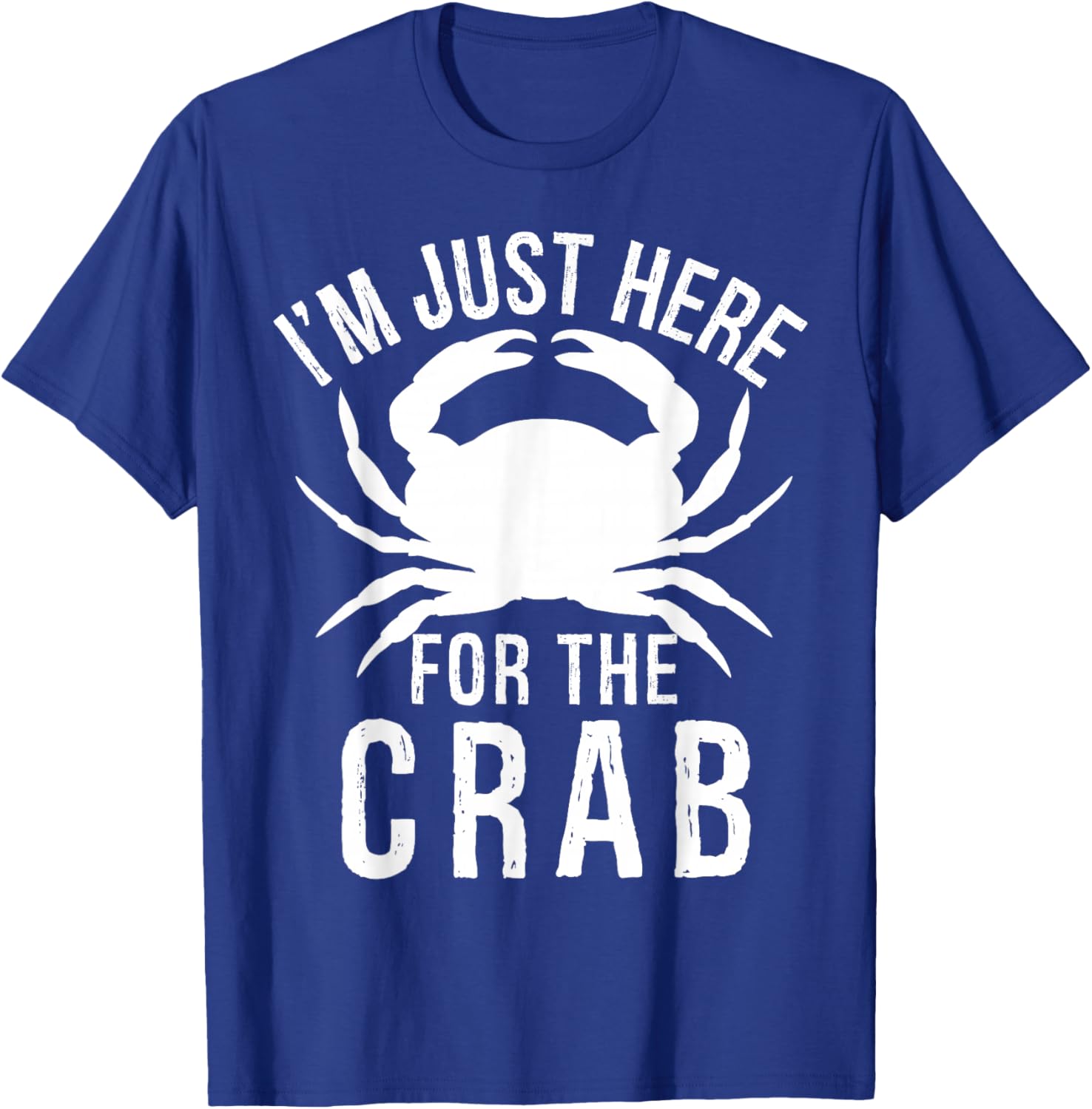 I'm Just Here For The Crab I Love Crab Funny Food Lover T-Shirt - T-Shirt | Royal