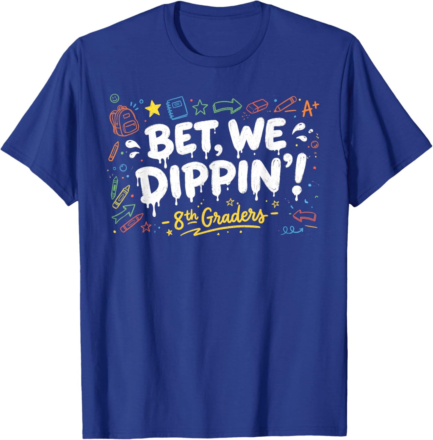 8th Grade Graduate Shirt Boys, Bet We Dipping 8th Graders T-Shirt - T-Shirt | Royal