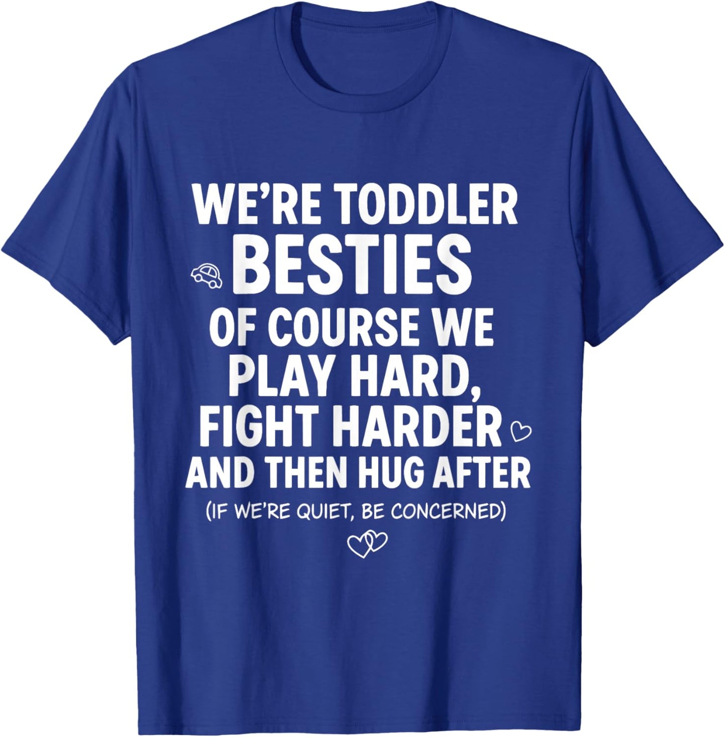 Funny Kids We’re Toddler Besties of Course We Play Hard T-Shirt - T-Shirt | Royal