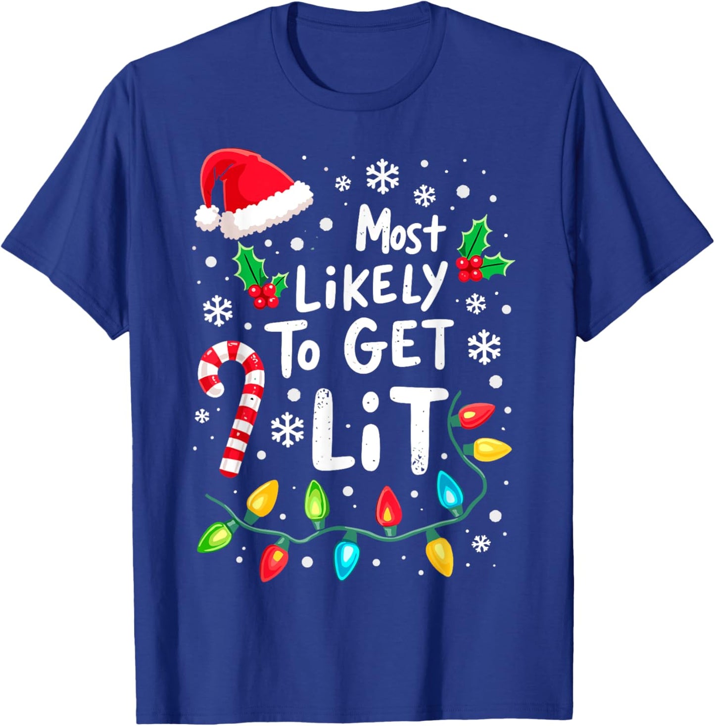 Most Likely to Get Lit Christmas Lights Xmas Humor T-Shirt - T-Shirt | Royal