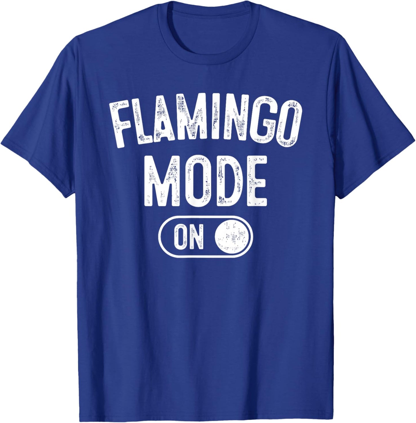 Flamingo Mode On Costume Funny Pink Bird Lover Gif T-Shirt - T-Shirt | Royal