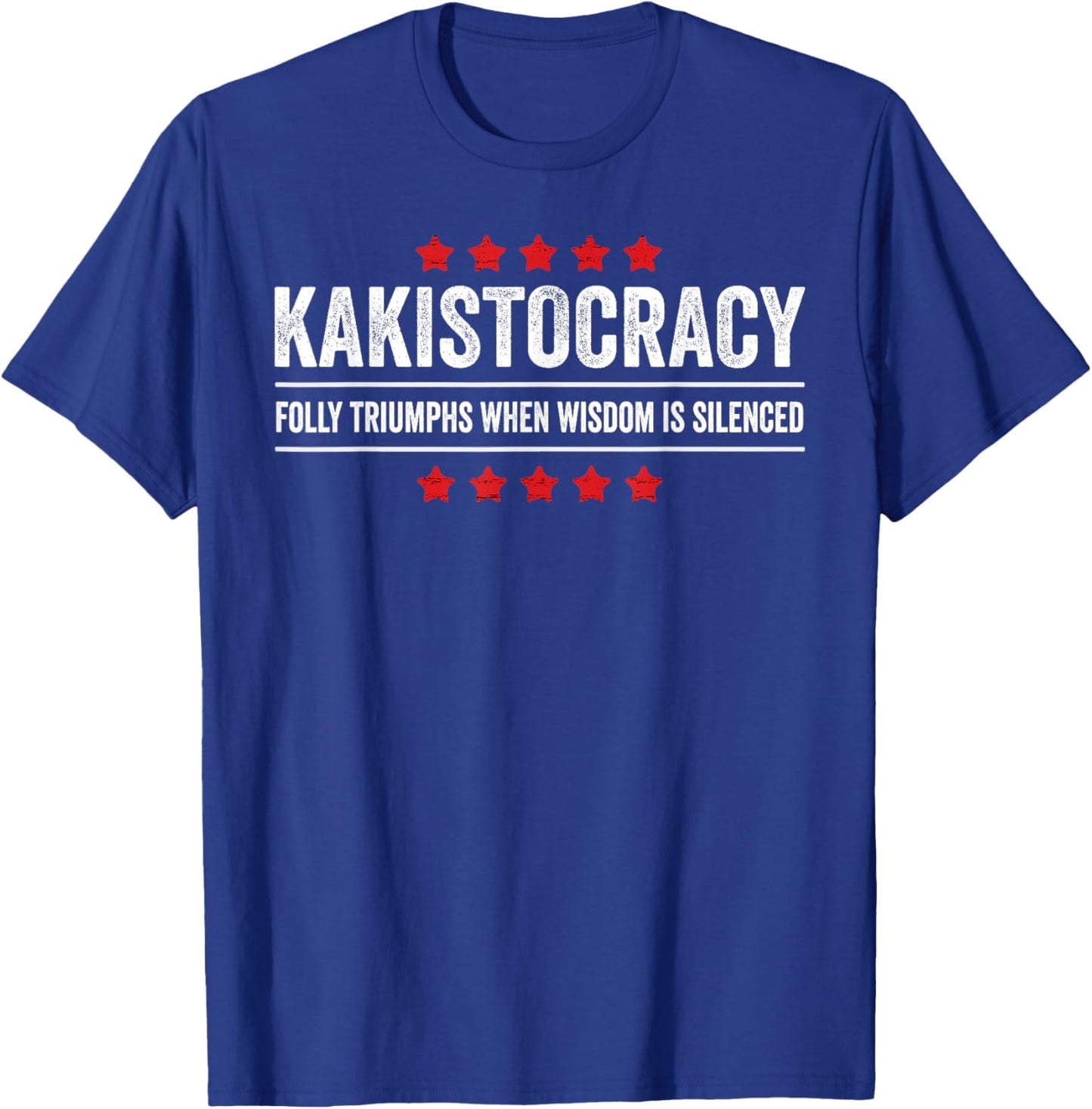 Kakistocracy Quote American Government Run by the Worst T-Shirt - T-Shirt | Royal
