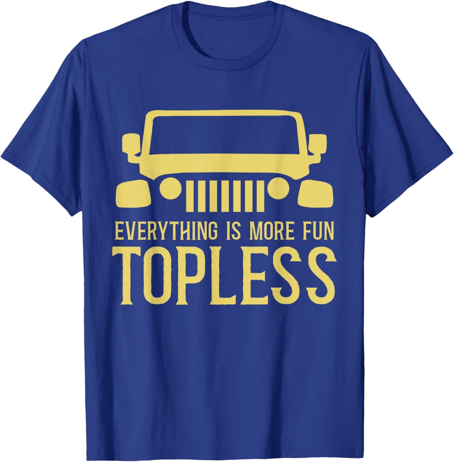 Everything Is More Fun Topless Funny Idea For Off Roaders T-Shirt - T-Shirt | Royal