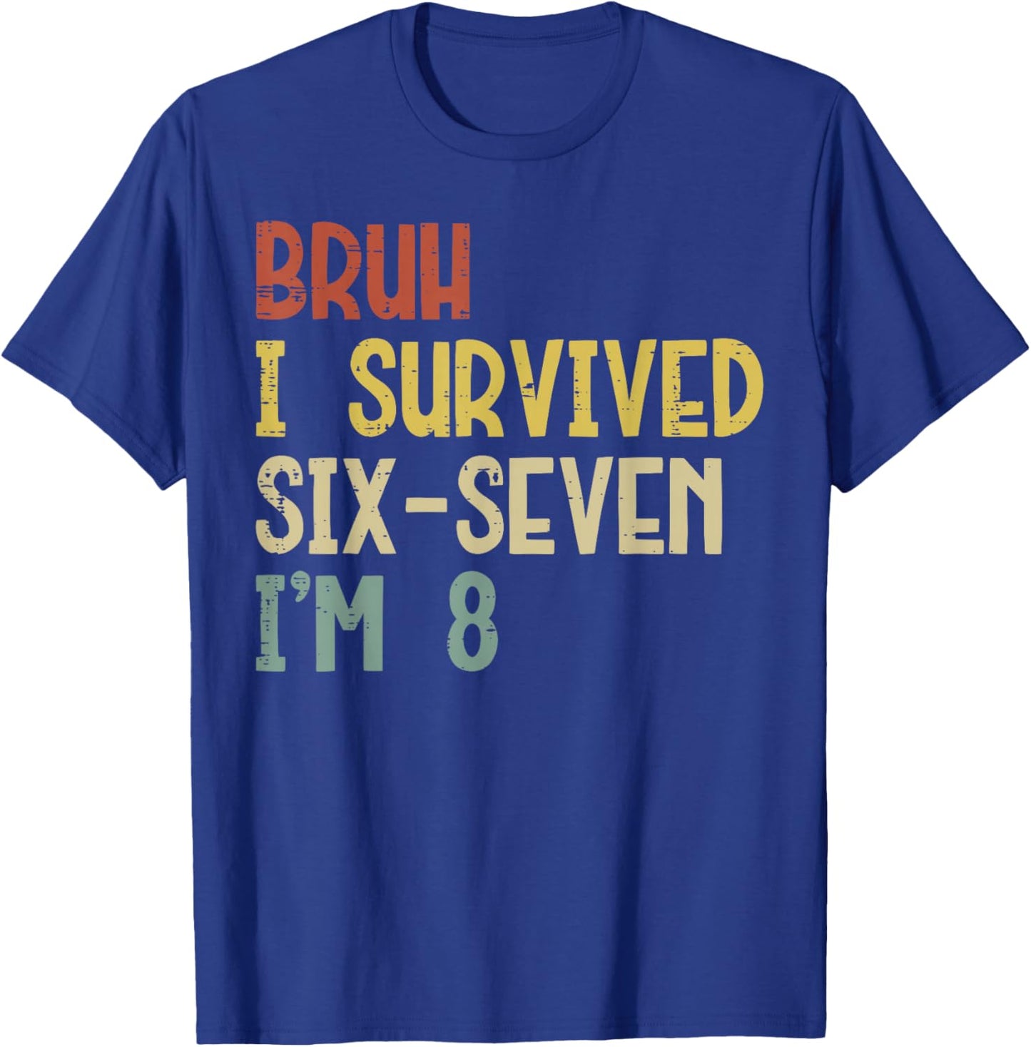 Bruh I Survived 6 7 Im 8 Year Old 8th Birthday Boys Kids T-Shirt - T-Shirt | Royal