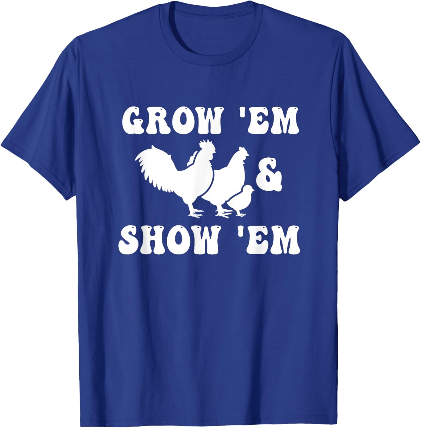 Grow Em and Show Em Fair Livestock Chickens Show Mama Hen T-Shirt - T-Shirt | Royal