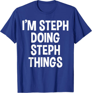 I'm Steph Doing Steph Things Funny Saying T-Shirt - T-Shirt | Royal