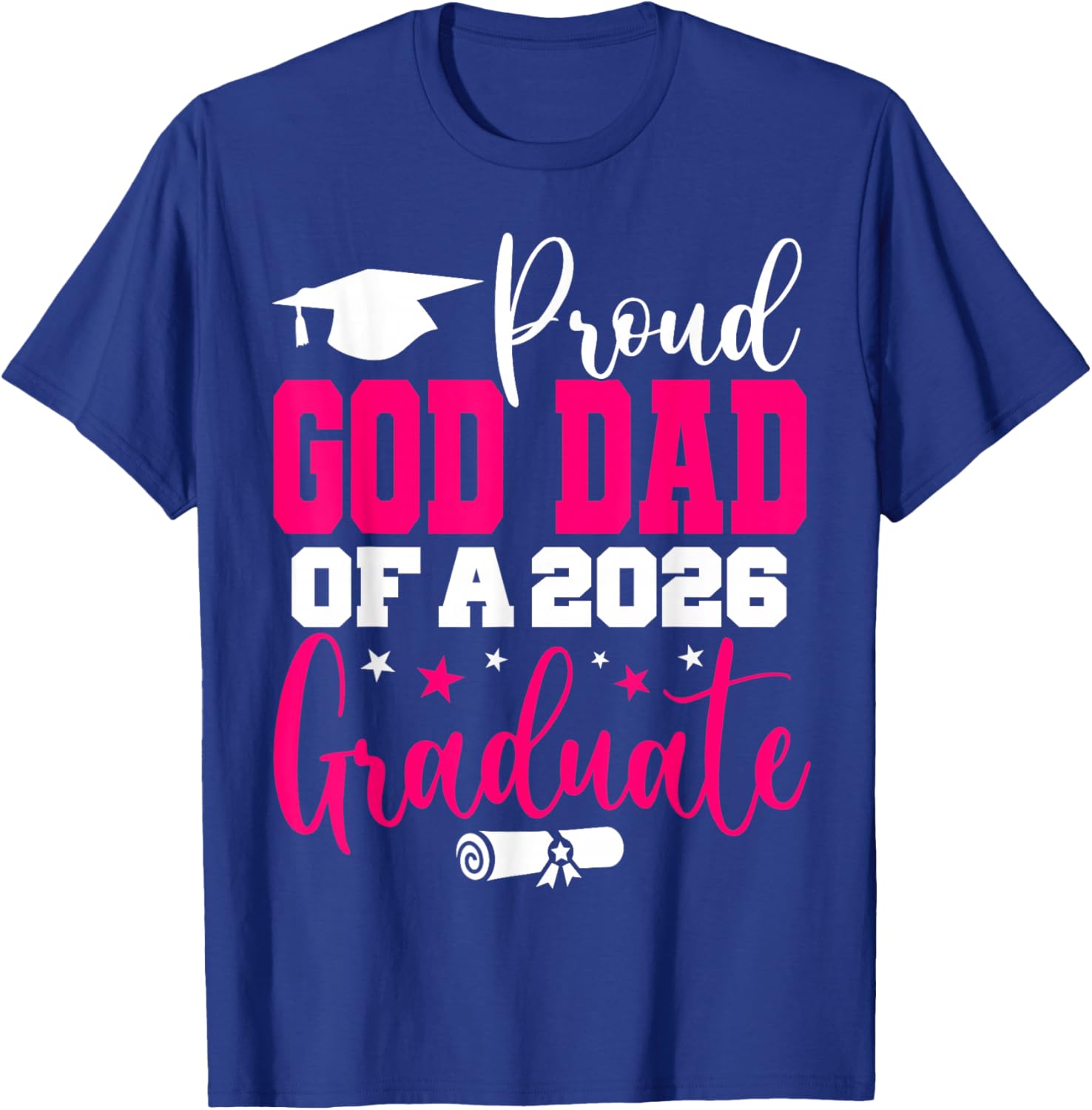 Senior 2026 Proud God-Dad of A Class of 2026 Graduate T-Shirt - T-Shirt | Royal
