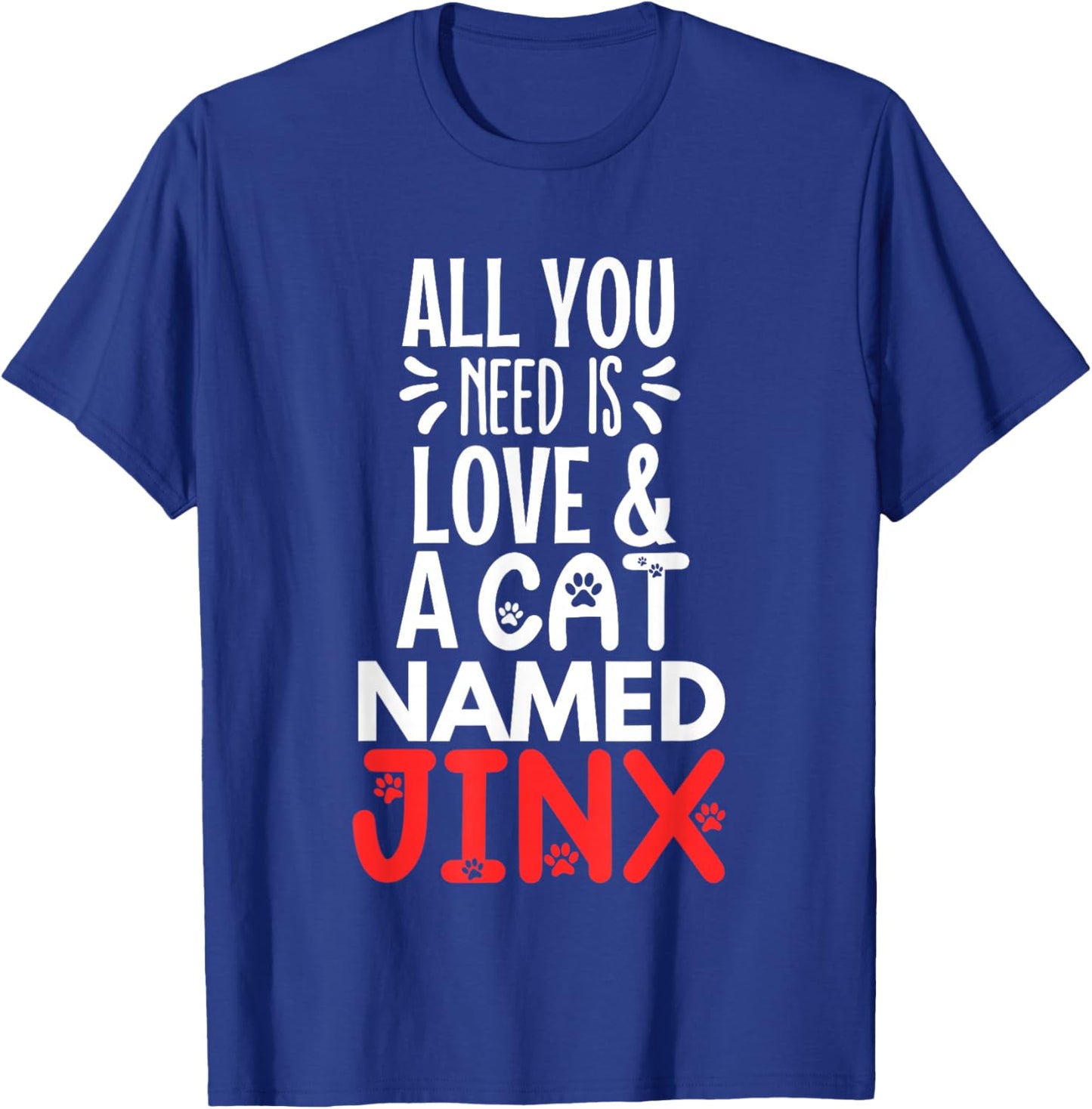 Cat Name Jinx Design - All You Need is Love! Men Women Girls Kids T-Shirt - T-Shirt | Royal