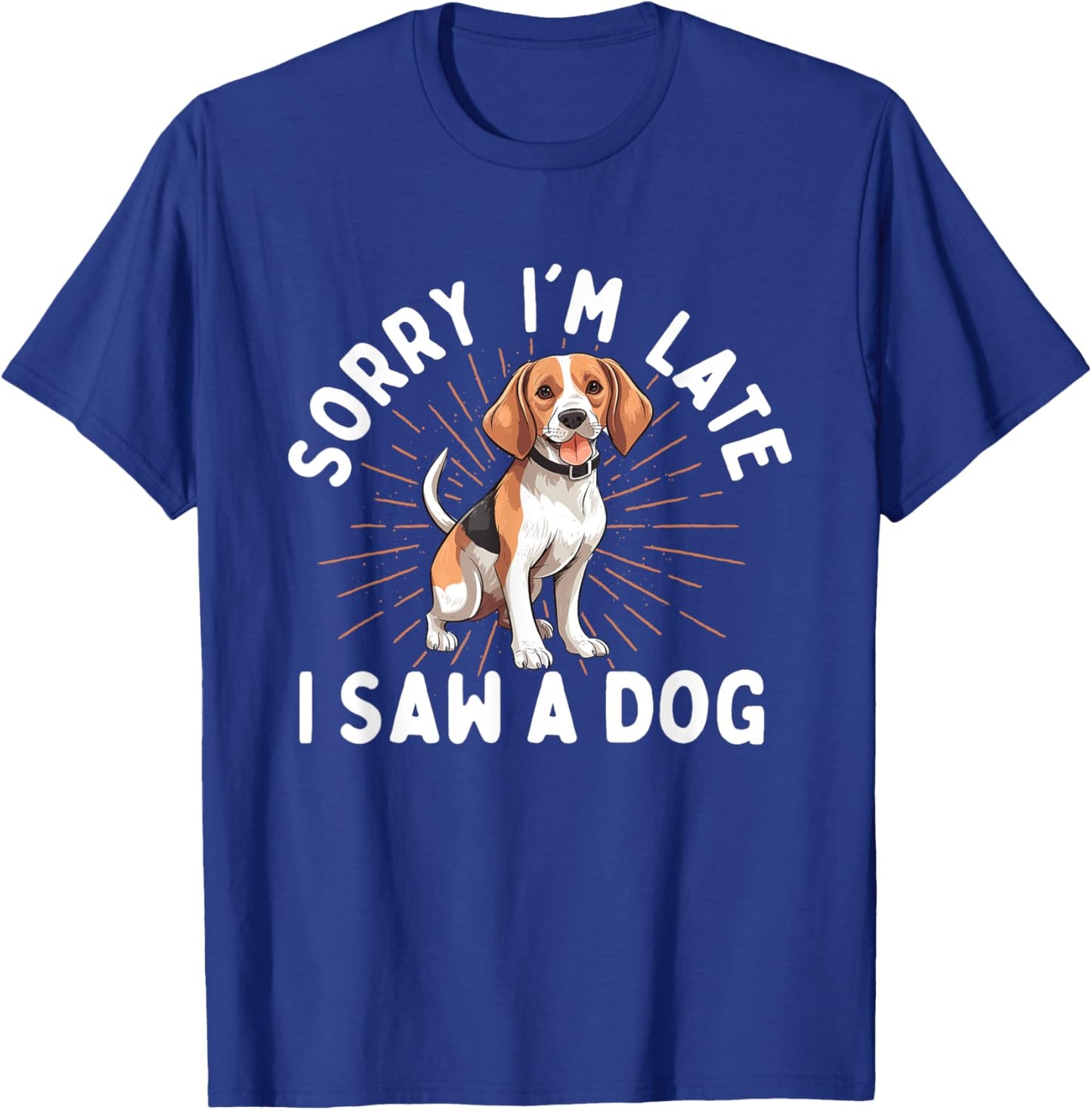 Sorry I'm Late I Saw A Dog - Animal Rescue & Adoption Women Girls Kids T-Shirt - T-Shirt | Royal
