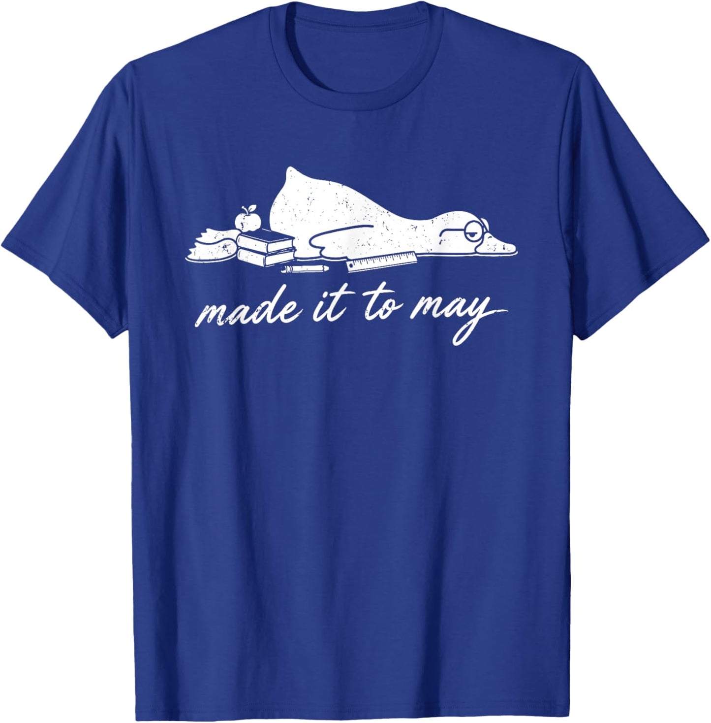 Made It to May Funny Teacher Duck Classroom Art T-Shirt - T-Shirt | Royal