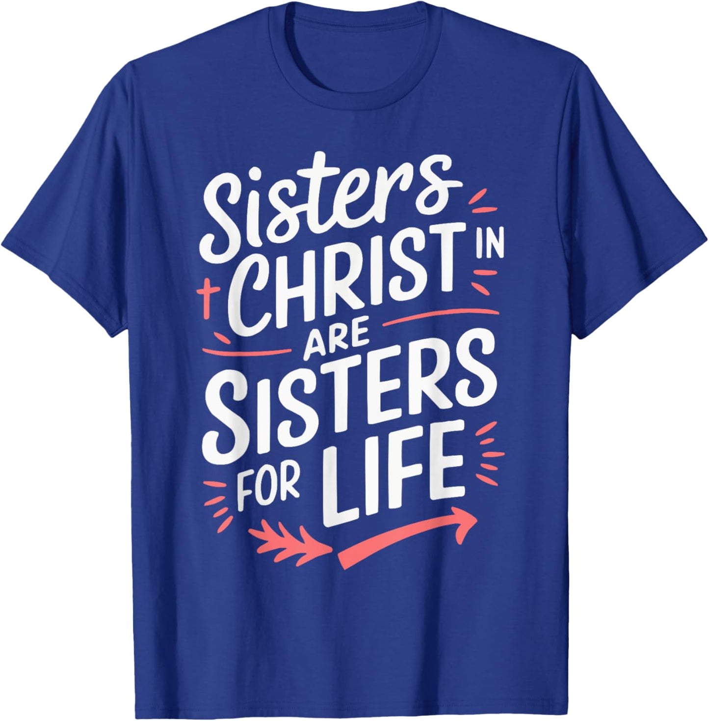Sisters In Christ Religion Jesus Christian Women Faith T-Shirt - T-Shirt | Royal