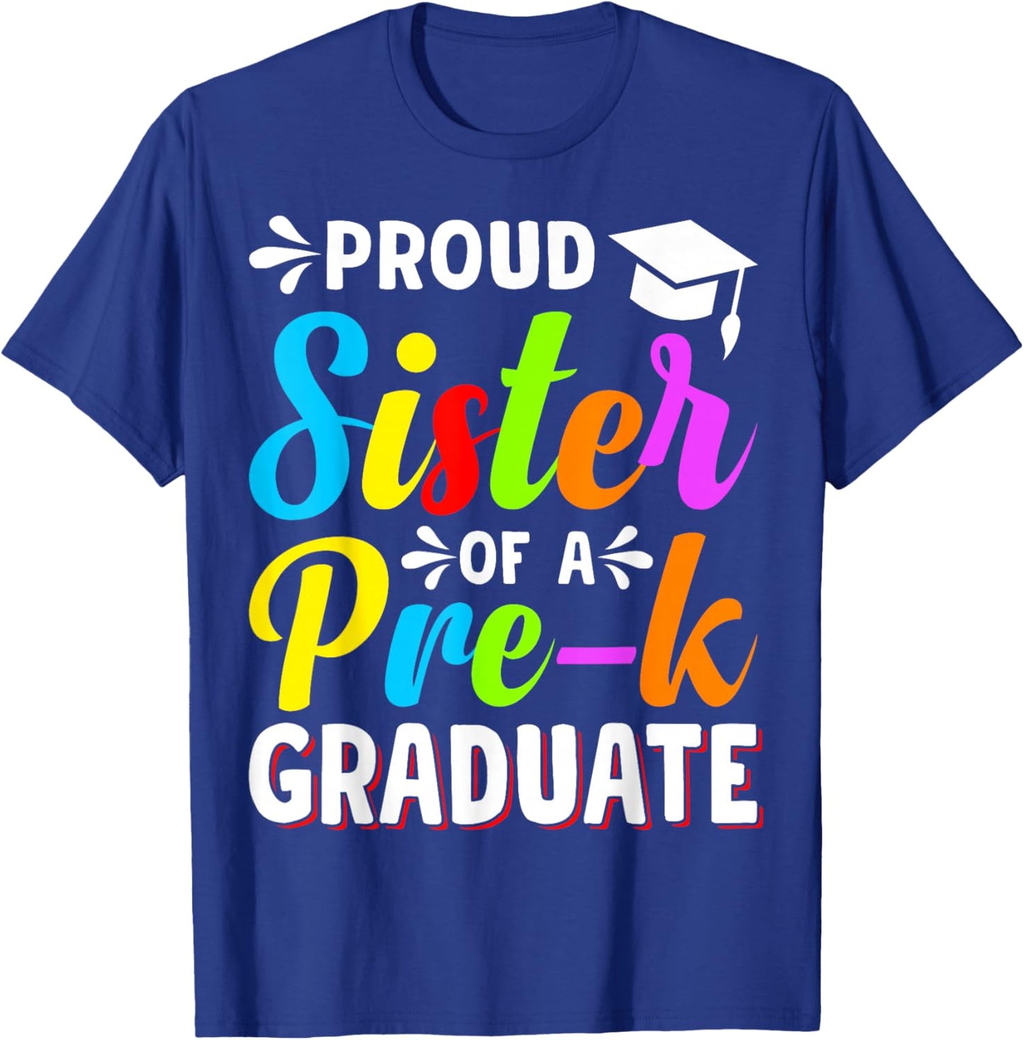 Proud Sister PreK Grad Preschool Graduate Graduation T-Shirt - T-Shirt | Royal