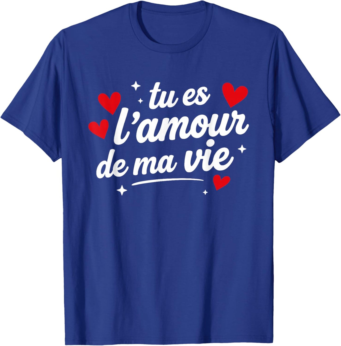 Déclaration Amour Couple Je t'aime Tu ES l'amour de ma Vie T-Shirt - T-Shirt | Royal