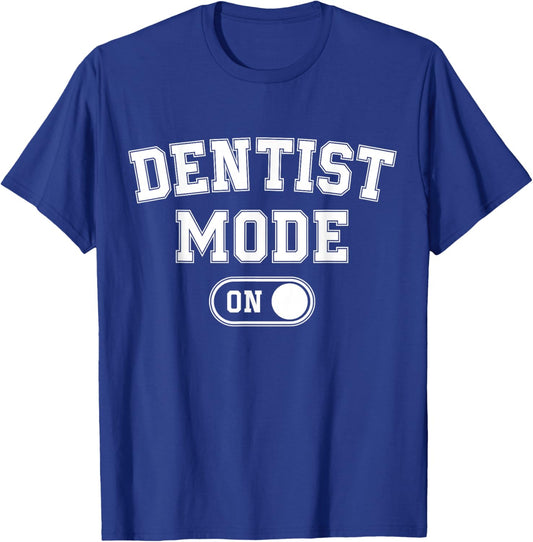 Dentist Mode On Funny Smile Maker Gift Dental Orthodontist T-Shirt - T-Shirt | Royal