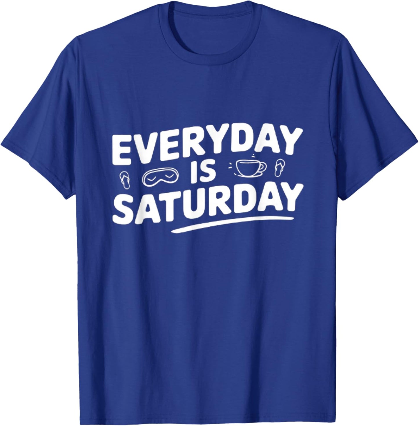 Retirement Everyday is Saturday T-Shirt - T-Shirt | Royal