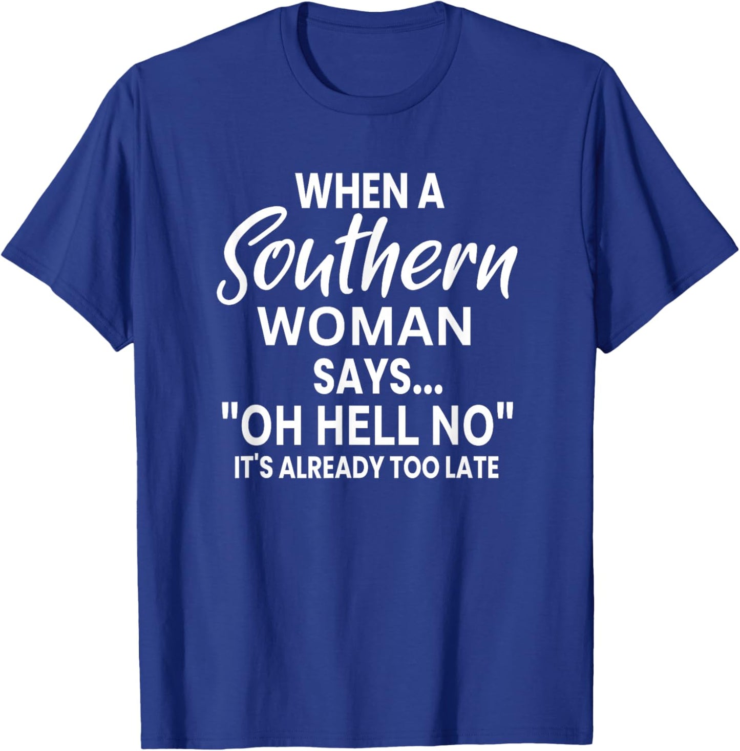 Funny Attitude Saying When A Southern Woman Says Oh Hell No T-Shirt - T-Shirt | Royal