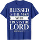 Blessed is The Man Who Trusts The Lord Bible Verse Jeremiah T-Shirt - T-Shirt | Royal