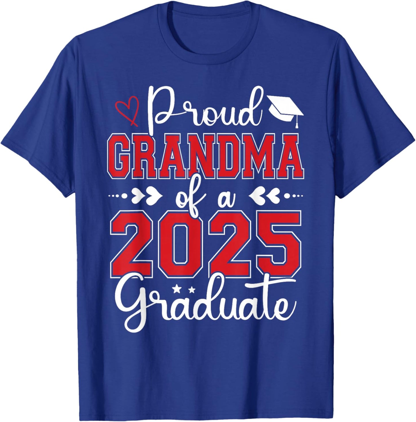 Proud Grandma of a 2025 Graduate Grandma Graduation 2025 T-Shirt - T-Shirt | Royal