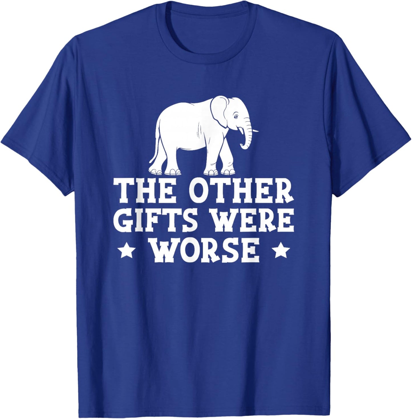 Other Gifts Were Worse White Elephant Gift T-Shirt - T-Shirt | Royal