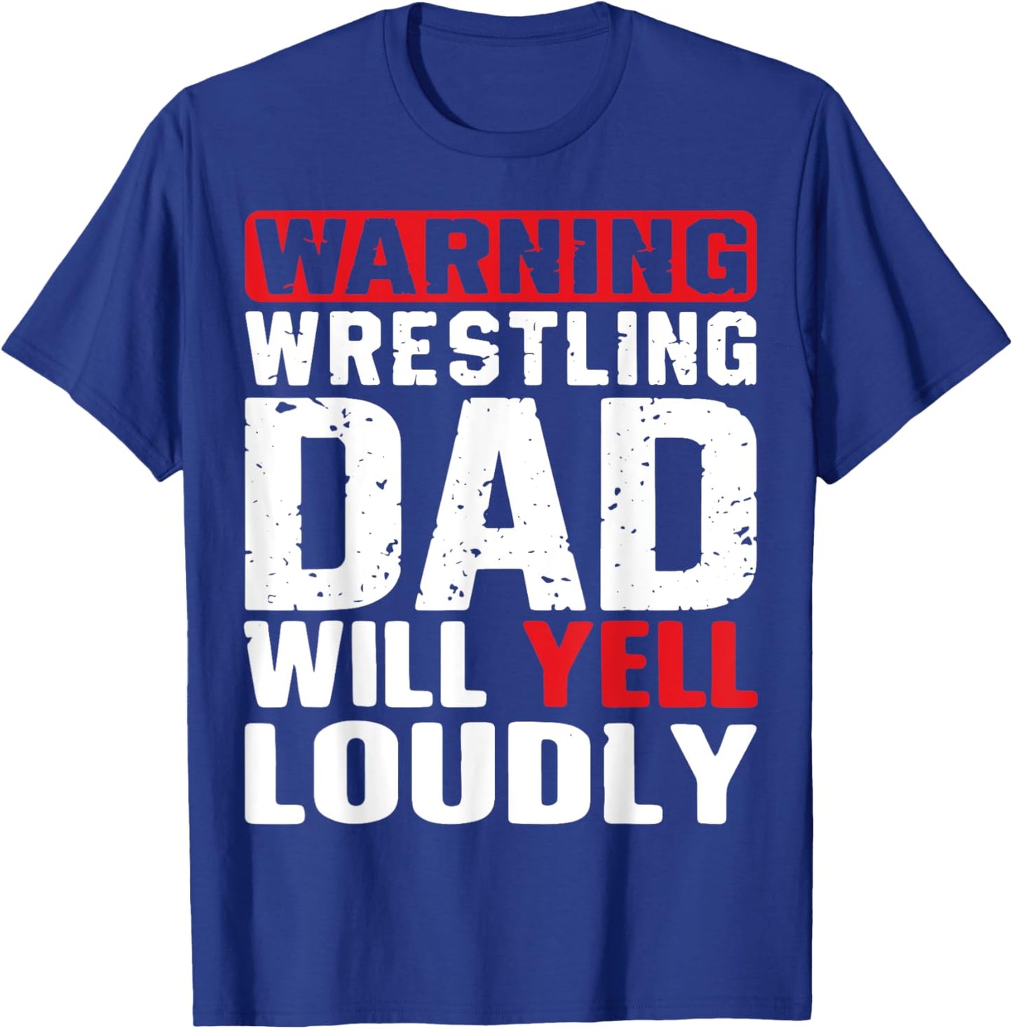 Loud Wrestling Dad Funny Daddy Father's Day Wrestler T-Shirt - T-Shirt | Royal