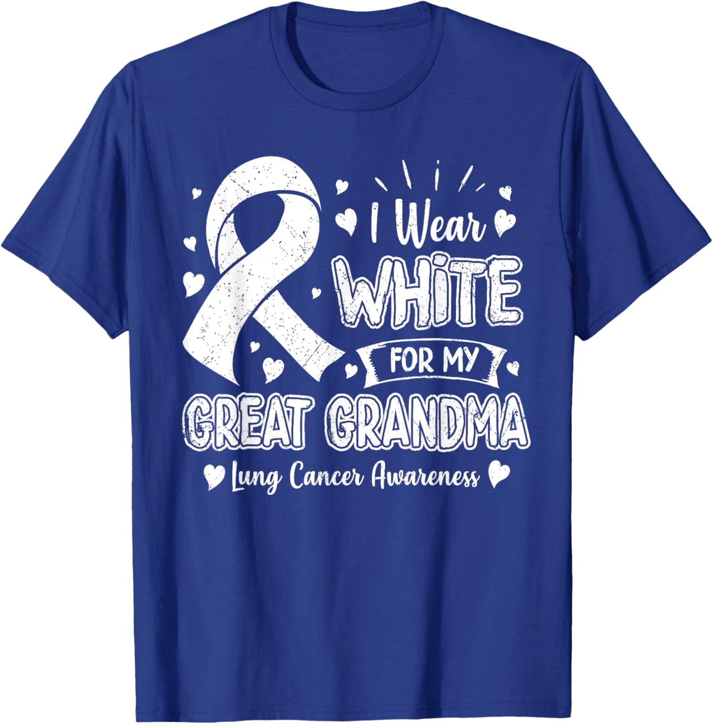 I Wear White For My Great Grandma Lung Cancer Awareness T-Shirt - T-Shirt | Royal