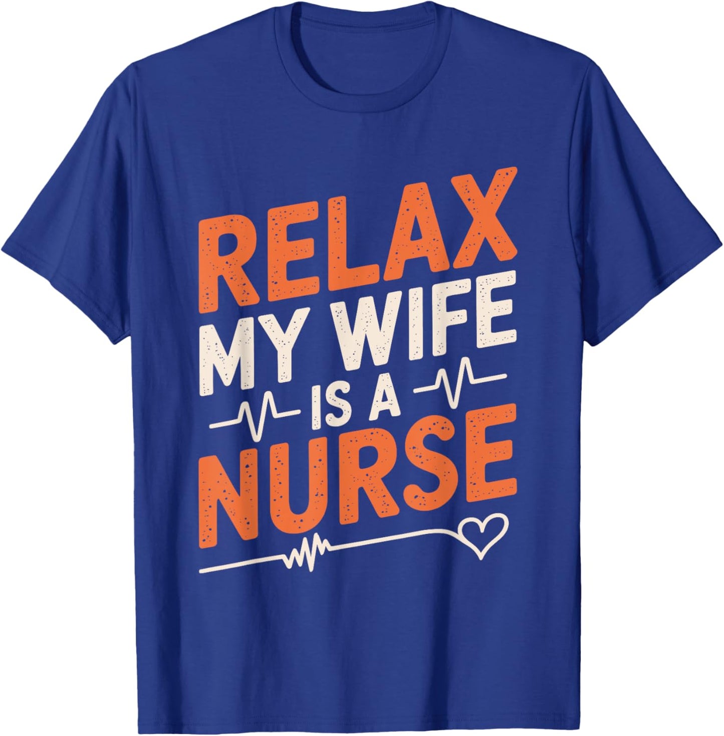 Nurse husband Relax My Wife Is A Nurse, nurse wife nursing T-Shirt - T-Shirt | Royal