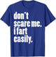 Dont Scare Me I Fart Easily Funny Inappropriate Men Women T-Shirt - T-Shirt | Royal