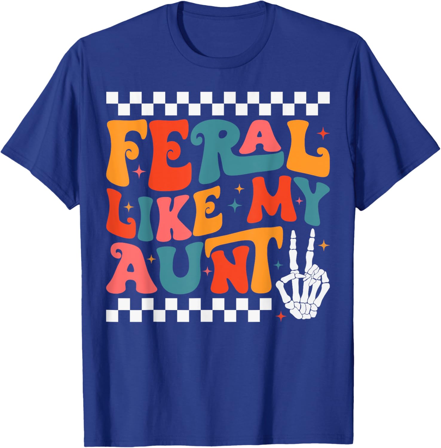 Feral Like My Aunt Funny Feral Nephew Niece Aunt Mothers Day T-Shirt - T-Shirt | Royal