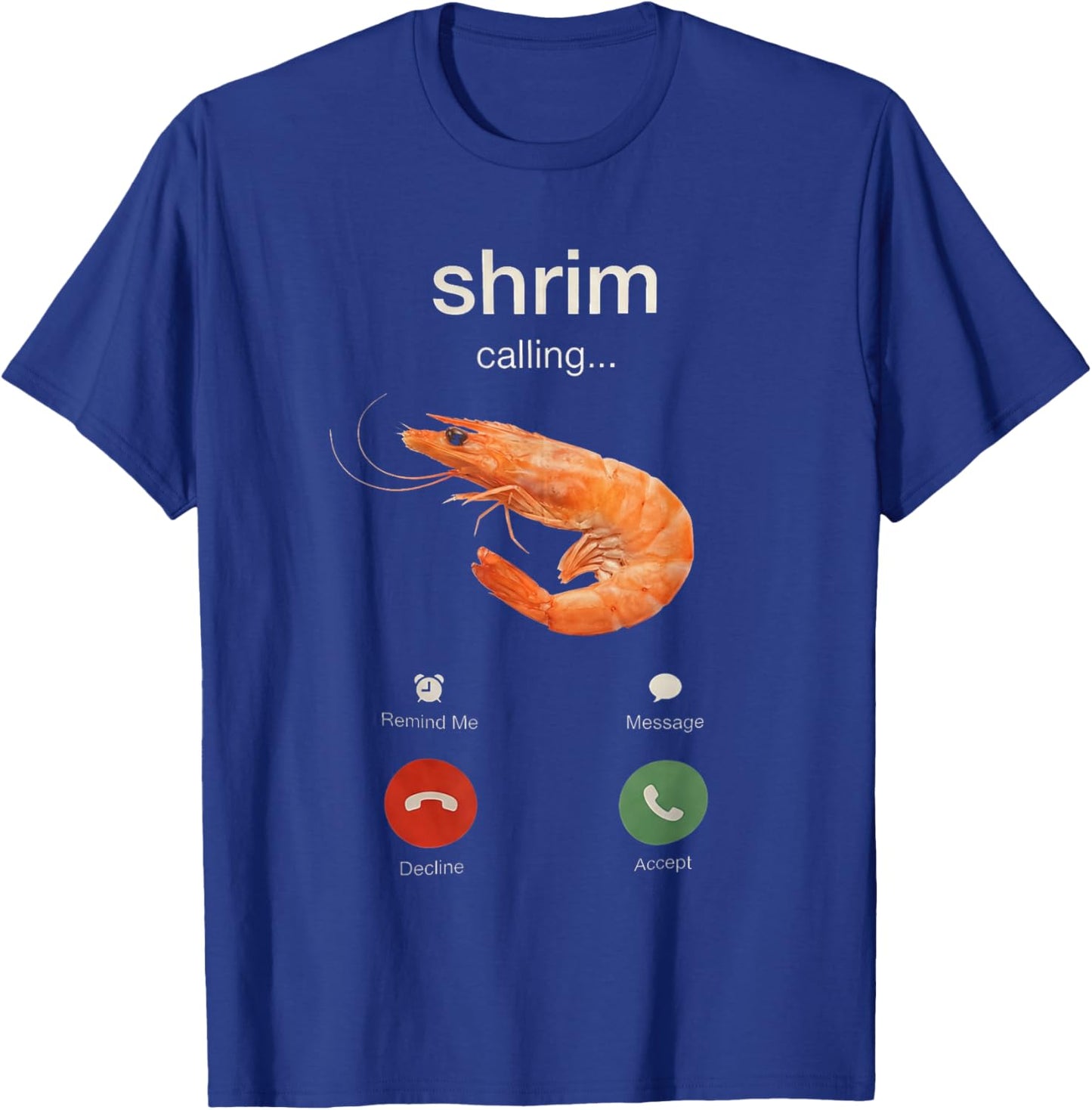 Shrimp Calling Funny Meme Shrim T-Shirt - T-Shirt | Royal