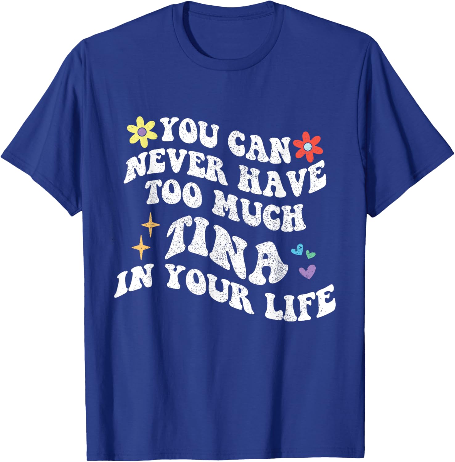 Retro Groovy You Can Never Have Too Much TINA In Your Life T-Shirt - T-Shirt | Royal