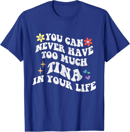 Retro Groovy You Can Never Have Too Much TINA In Your Life T-Shirt - T-Shirt | Royal