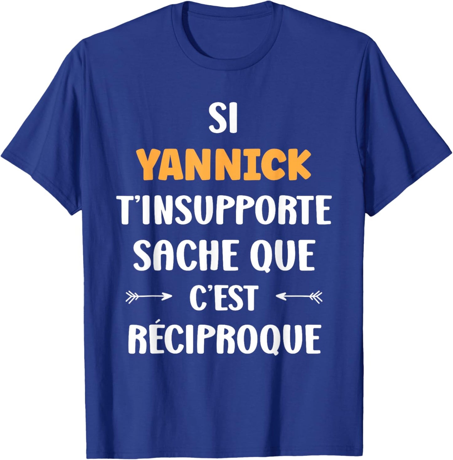 Name Si Yannick t'insupport Funny Humour Yannick T-Shirt - T-Shirt | Royal