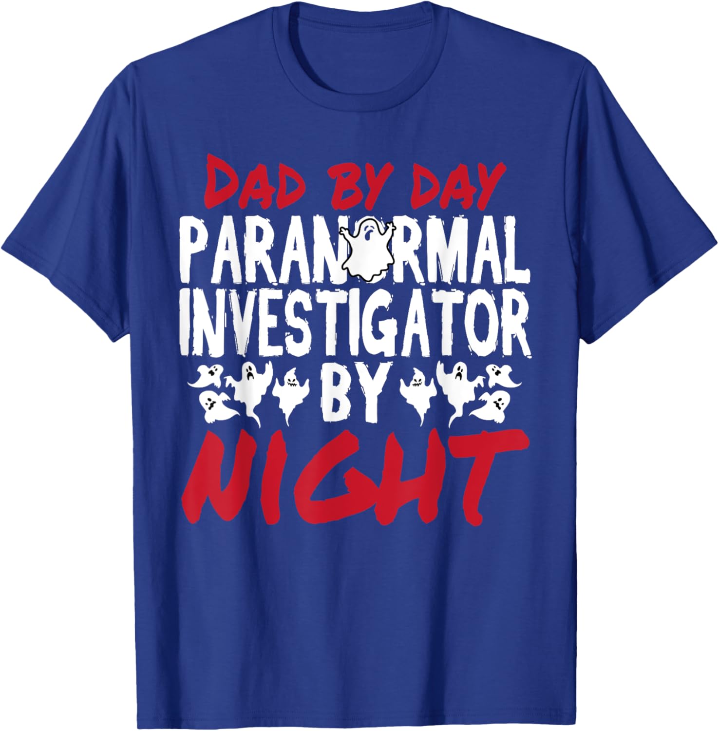 Ghost Hunter Dad Paranormal Investigator T-Shirt - T-Shirt | Royal