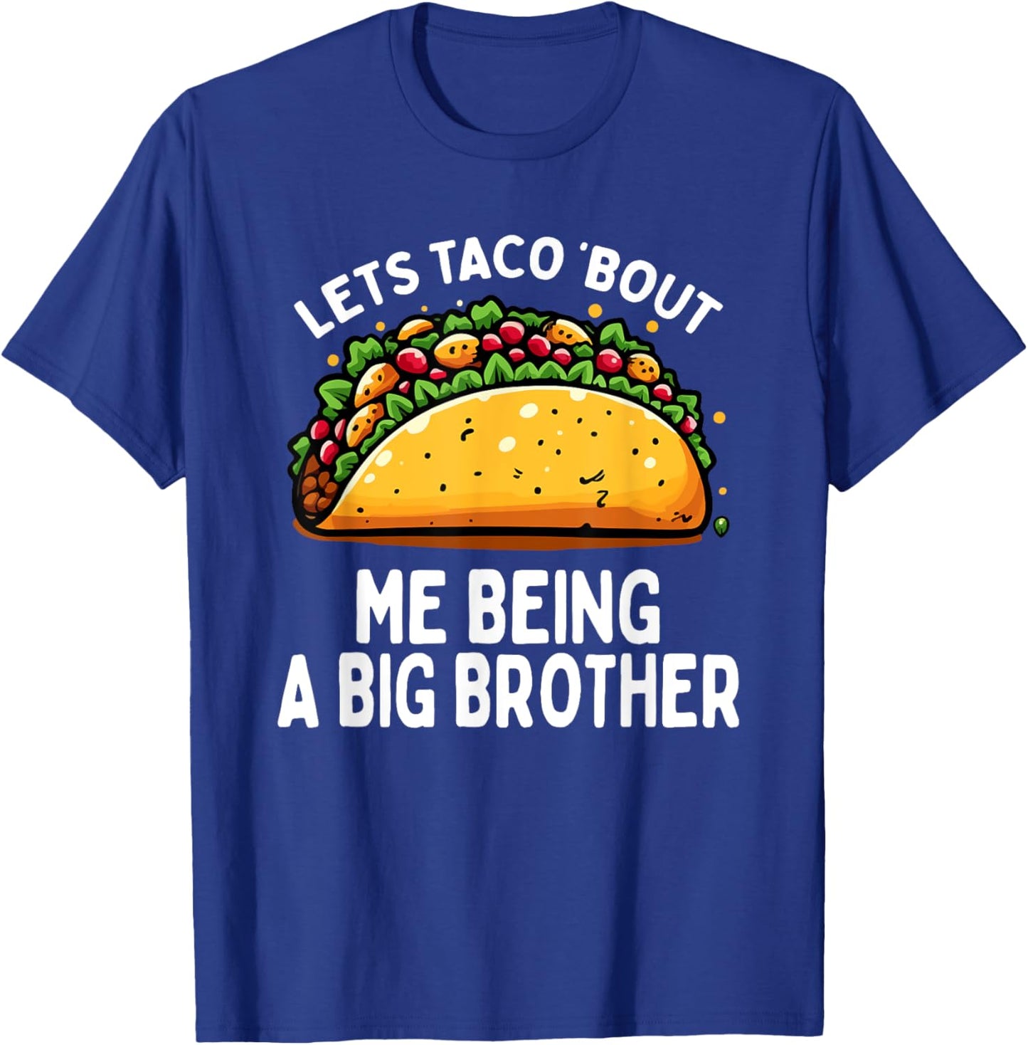 Let's Taco Bout Me Being A New Big Brother Baby Announcement T-Shirt - T-Shirt | Royal