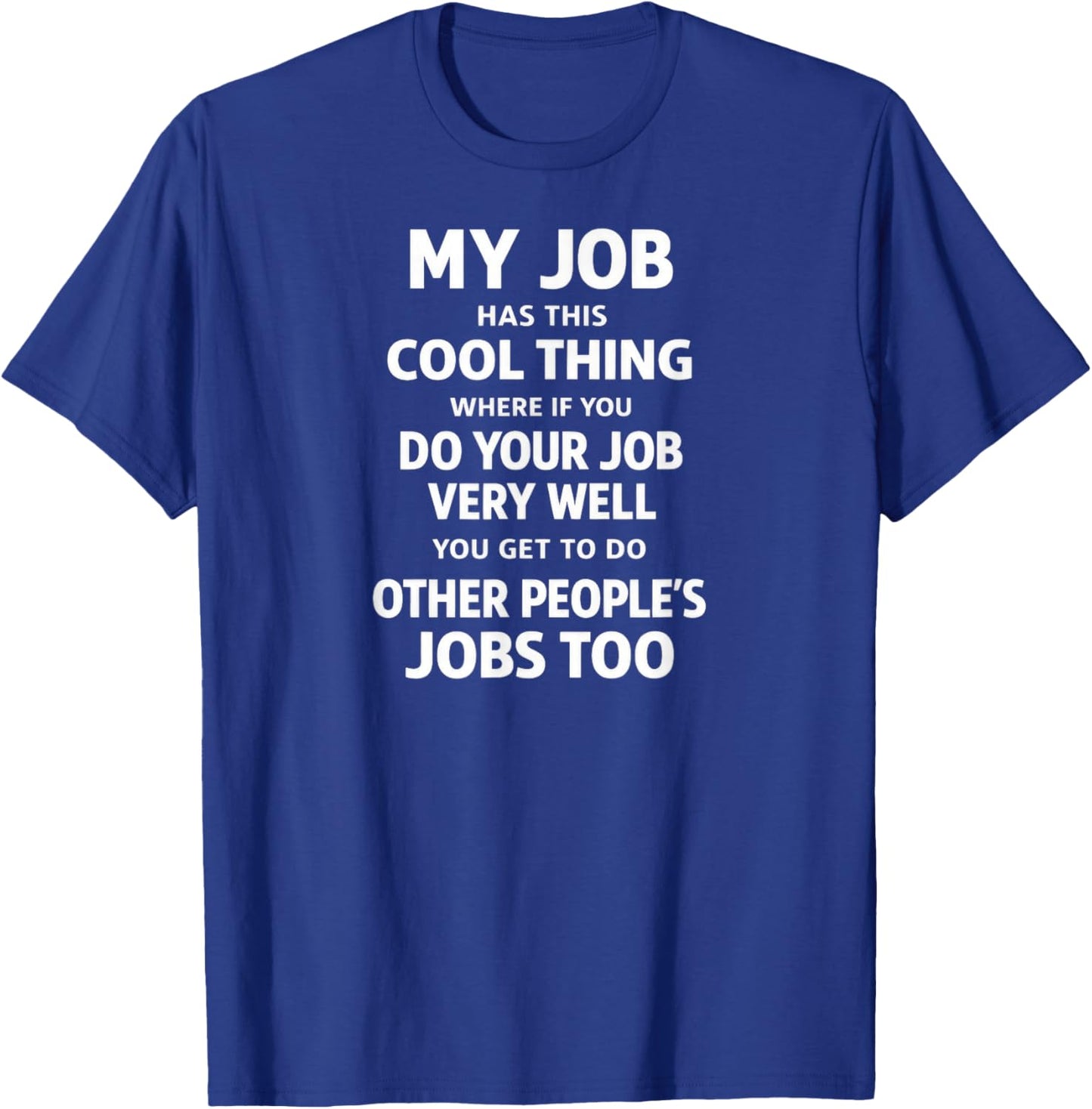 My Job Has This Cool Thing T-Shirt - T-Shirt | Royal