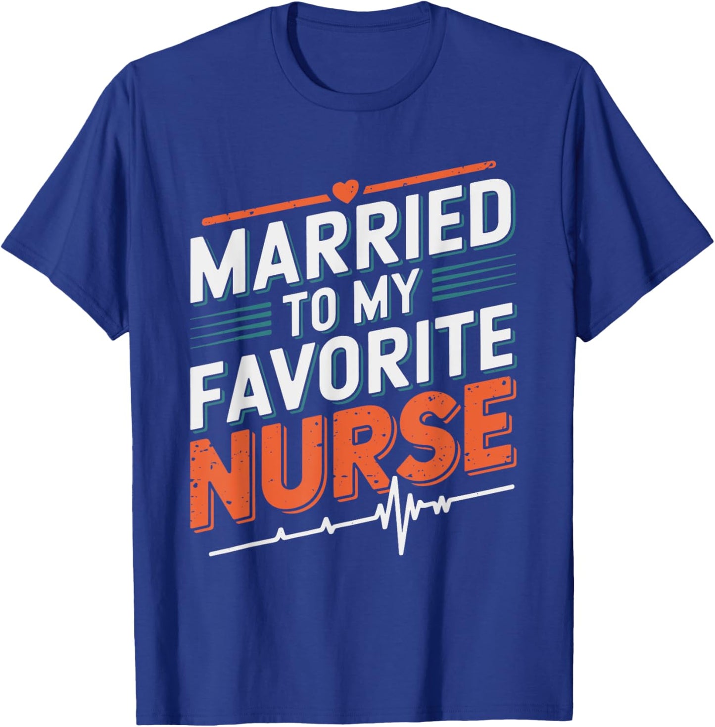 nurse husband Married To My Favorite Nurse, nursing wife T-Shirt - T-Shirt | Royal