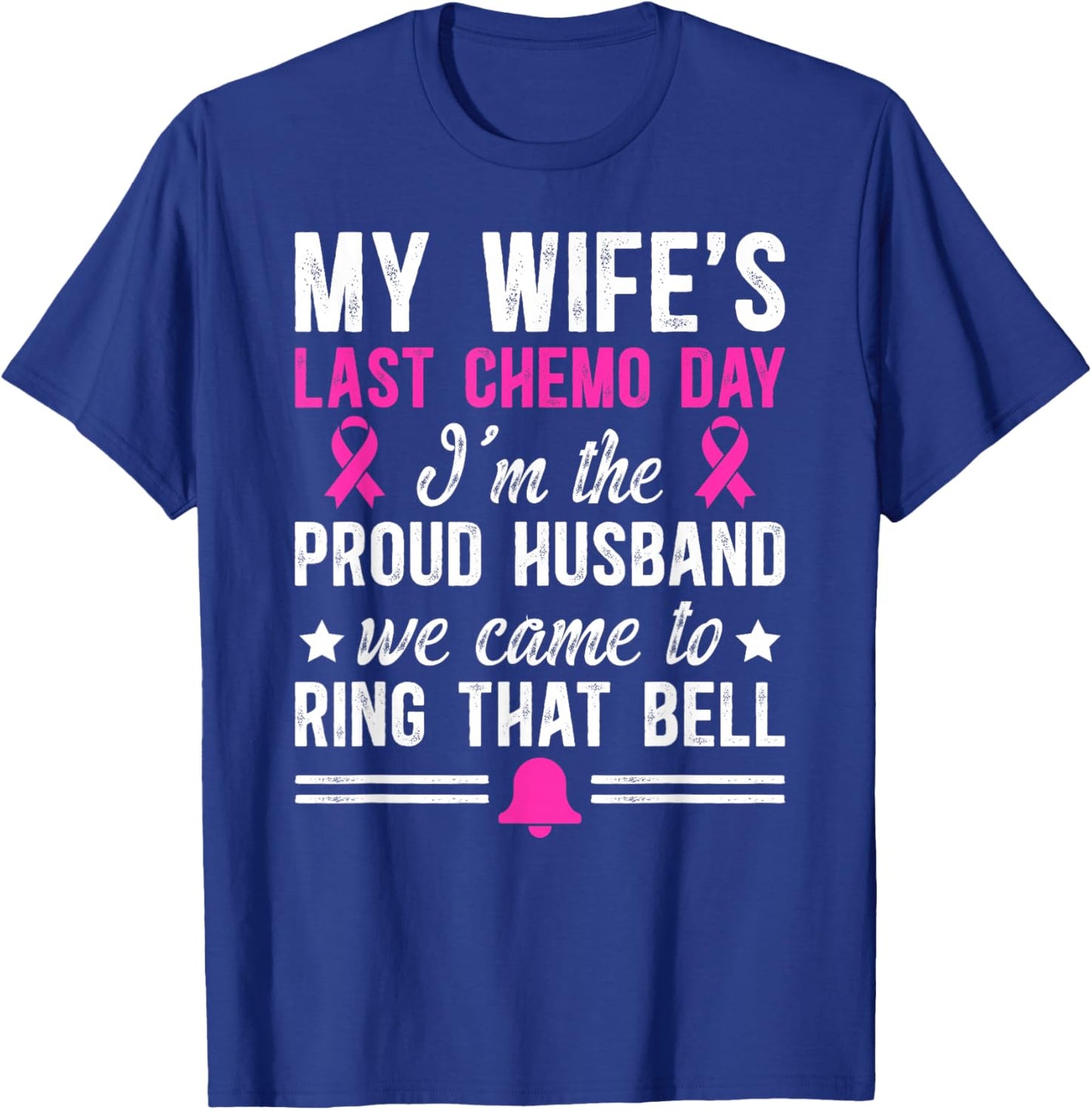 My Wife's Last Day of Chemo Survivor Husband End of Chemo T-Shirt - T-Shirt | Royal